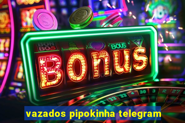 vazados pipokinha telegram